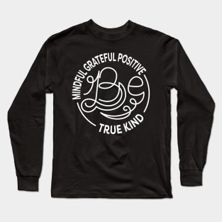 Be Kind. Be Mindful. Be Grateful. Be Positive. Be True. Anti Bullying Design. Long Sleeve T-Shirt